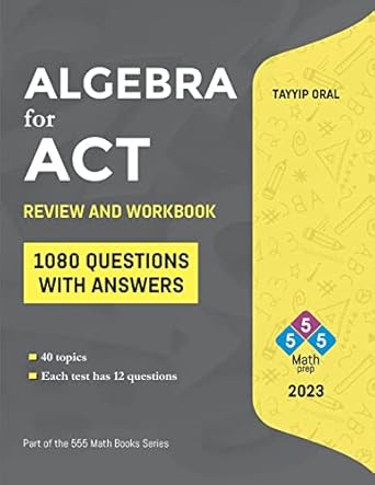 algebra for act 1088 questions with answers 1st edition tayyip oral 1975693167, 978-1975693169