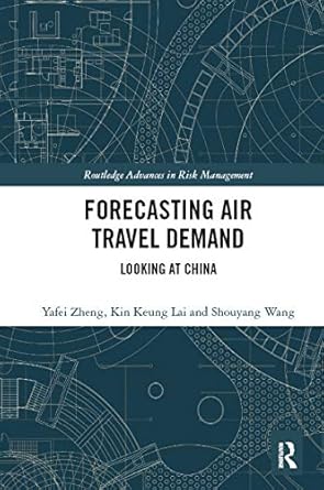forecasting air travel demand looking at china 1st edition yafei zheng ,kin keung lai ,shouyang wang