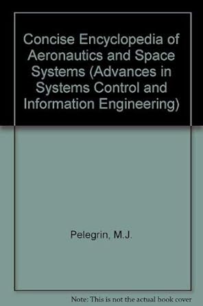 concise encyclopedia of aeronautics and space systems 1st edition m pelegrin ,w m hollister 0080370497,