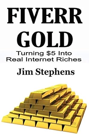 fiverr gold turning $5 into real internet riches 1st edition jim stephens 164830110x, 978-1648301100