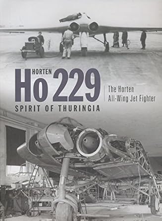 horten ho 229 spirit of thuringia the horten all wing jet fighter 1st edition andrei shepelev ,huib ottens