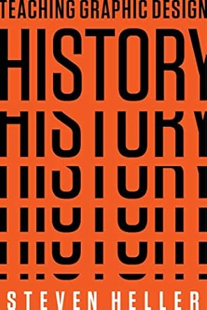 teaching graphic design history 1st edition steven heller 162153684x, 978-1621536840