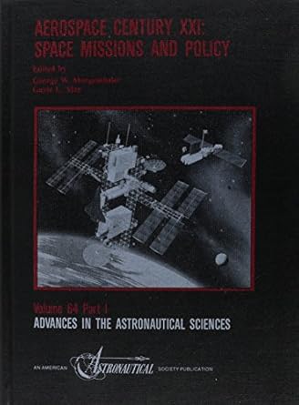 aerospace century xxi space missions and policy 1st edition george w morgenthaler ,gayle l may 0877032793,