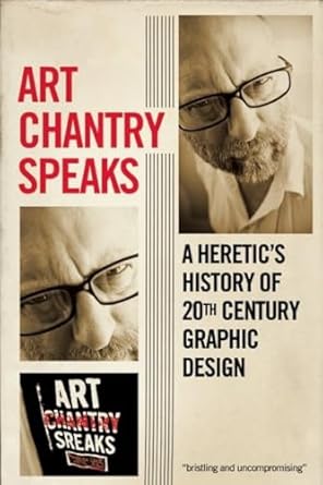 art chantry speaks a heretics history of 20th century graphic design 1st edition art chantry ,monica rene