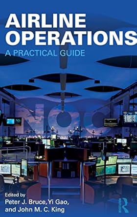 airline operations a practical guide 1st edition peter j bruce ,yi gao ,john m c king 1472478177,