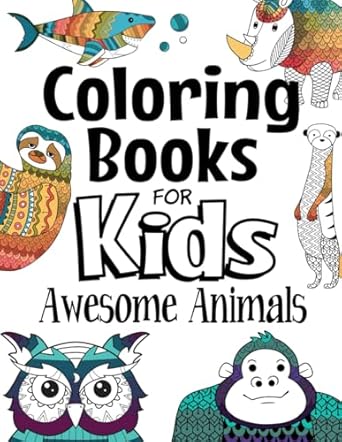 coloring books for kids awesome animals for kids aged 7+ 1st edition the future teacher foundation