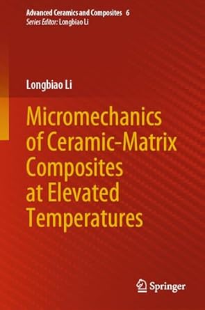 micromechanics of ceramic matrix composites at elevated temperatures 2024th edition longbiao li 9819712939,