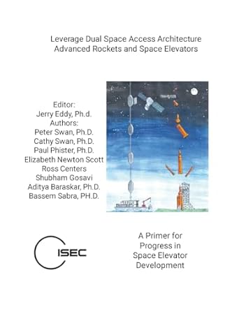 leverage dual space access architecture advanced rockets and space elevators 1st edition cathy swan ,paul