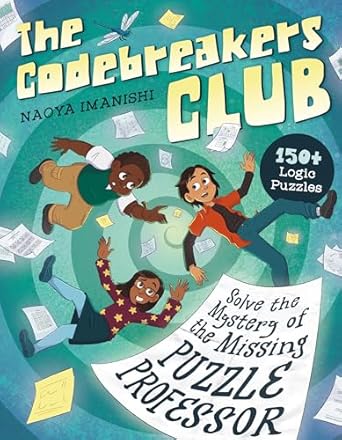 the codebreakers club 150+ logic puzzles to solve the mystery of the missing puzzle professor 1st edition>