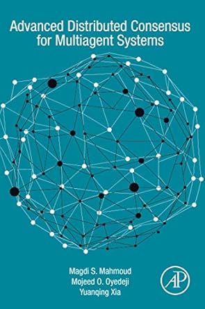 advanced distributed consensus for multiagent systems 1st edition magdi s mahmoud ,mojeed o oyedeji ,yuanqing