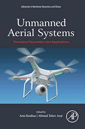 unmanned aerial systems theoretical foundation and applications 1st edition anis koubaa ph d ,ahmad taher