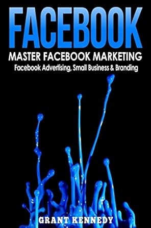 facebook 1st edition grant kennedy 1530893496, 978-1530893492