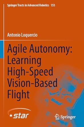 agile autonomy learning high speed vision based flight 1st edition antonio loquercio 3031272900,