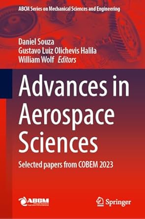 advances in aerospace sciences selected papers from cobem 2023 1st edition daniel souza ,gustavo luiz
