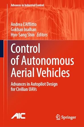 control of autonomous aerial vehicles advances in autopilot design for civilian uavs 1st edition andrea