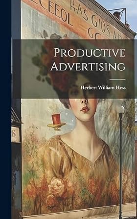 productive advertising 1st edition herbert william hess 1019385162, 978-1019385166