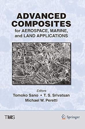 advanced composites for aerospace marine and land applications 1st edition tomoko sano ,t s srivatsan