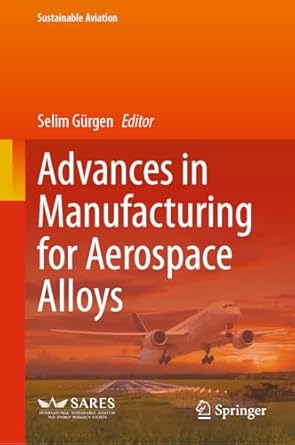 advances in manufacturing for aerospace alloys 2024th edition selim gurgen 3031644549, 978-3031644542