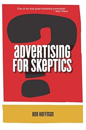 advertising for skeptics 1st edition bob hoffman 0999230735, 978-0999230732