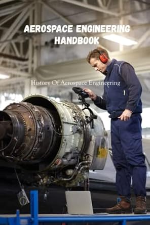 aerospace engineering handbook history of aerospace engineering 1st edition ms billie estala b0b6xx8tm8,