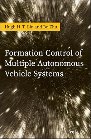 formation control of multiple autonomous vehicle systems 1st edition hugh h t liu ,bo zhu 1119263069,