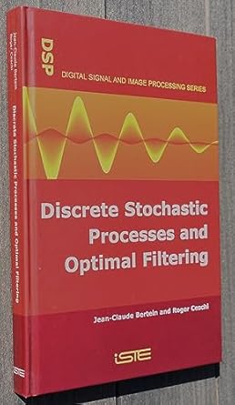 discrete stochastic processes and optimal filtering 1st edition jean claude bertein ,roger ceschi 1905209746,