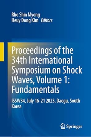 proceedings of the 34th international symposium on shock waves volume 1 fundamentals issw34 july 16 21 2023