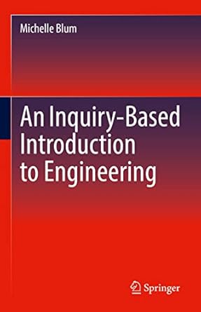 an inquiry based introduction to engineering 1st edition michelle blum 3030914704, 978-3030914707