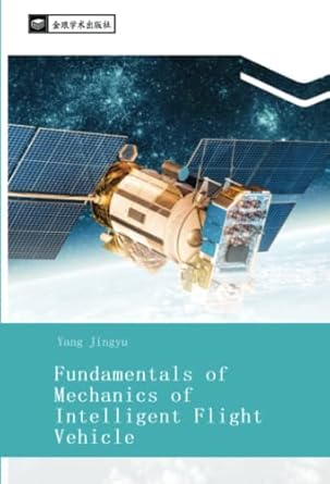 fundamentals of mechanics of intelligent flight vehicle 1st edition jingyu yang 620241331x, 978-6202413312