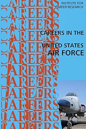 careers in the united states air force 1st edition institute for career research 1514748460, 978-1514748466