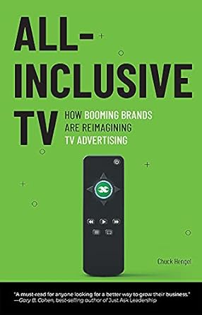 all inclusive tv how booming brands are reimagining tv advertising 1st edition chuck hengel 1642252824,