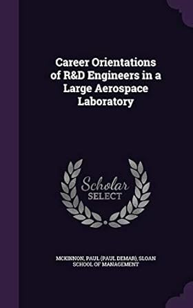 career orientations of randd engineers in a large aerospace laboratory 1st edition paul mckinnon ,sloan