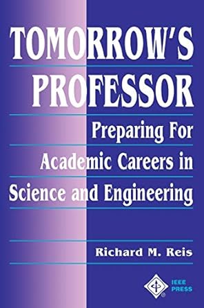 tomorrows professor preparing for academic careers in science and engineering 1st edition richard m reis