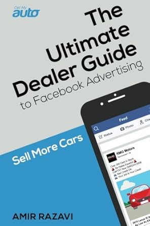 the ultimate dealer guide to facebook advertising sell more cars 1st edition amir razavi 0692869018,
