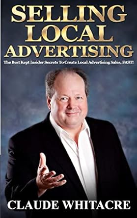 selling local advertising the best kept insider secrets to create local advertising sales fast 1st edition