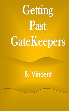 getting past gatekeepers 1st edition b vincent 1648303919, 978-1648303913