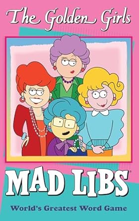 the golden girls mad libs worlds greatest word game 1st edition douglas yacka ,francesco sedita ,mad libs