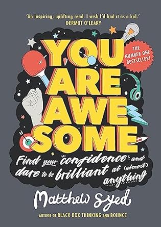 you are awesome find your confidence and dare to be brilliant at anything 1st edition matthew syed