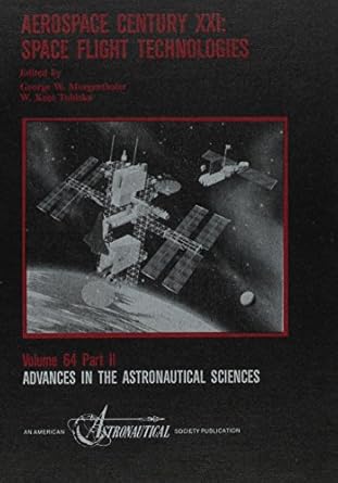 aerospace century xxi space flight technologies 1st edition george w morgenthaler ,w kent tobiska 0877032807,