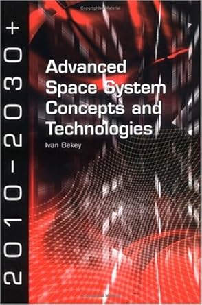 advanced space system concepts and technologies 1st edition i bekey 1884989128, 978-1884989124