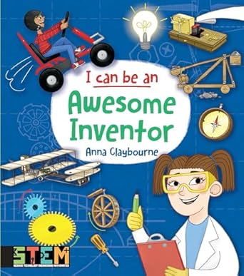 i can be an awesome inventor fun stem activities for kids 1st edition anna claybourne 0486839249,