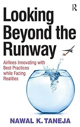 looking beyond the runway airlines innovating with best practices while facing realities 1st edition nawal k