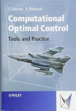 computational optimal control tools and practice 1st edition dr subchan subchan ,rafal zbikowski 0470714409,