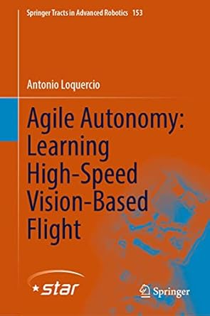 agile autonomy learning high speed vision based flight 2023rd edition antonio loquercio 3031272870,