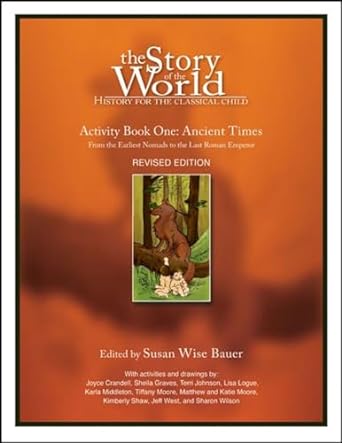 the story of the world activity book 1 ancient times from the earliest nomad to the last roman emperor 1st