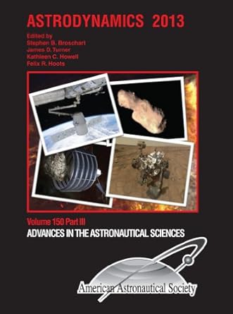 astrodynamics 2013 hardcover wi cd-rom edition various ,stephen b broschart ,james d turner ,kathleen c