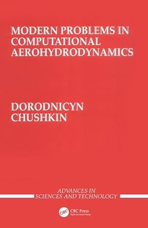 modern problems in computational aerohydrodynamics 1st edition dorodnicyn/chus 0849375339, 978-0849375330