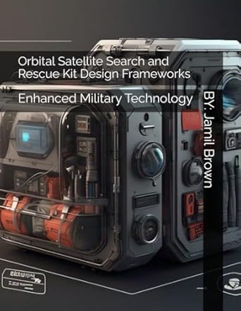 orbital satellite search and rescue kit design frameworks enhanced military technology 1st edition jamil