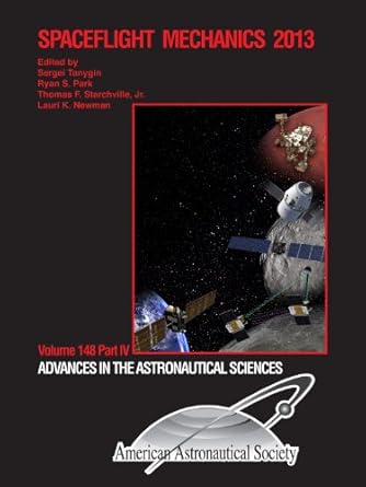 spaceflight mechanics 2013 hardcover wi cd-rom edition various ,sergei tanygin ,ryan s park ,thomas f