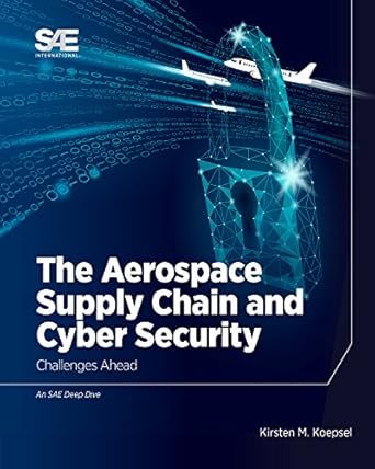 the aerospace supply chain and cyber security challenges ahead 1st edition kirsten m koepsel 0768083788,
